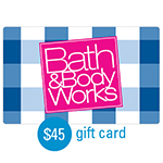 BATH & BODY WORKS<sup>&reg;</sup> $45 Gift Card 