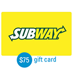 SUBWAY<sup>&reg;</sup> $75 Gift Card